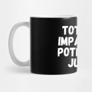 Totally Impartial Potential Juror Mug